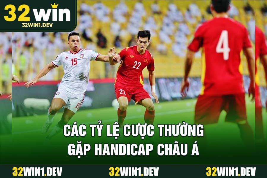 Các tỷ lệ cược thường gặp handicap châu Á