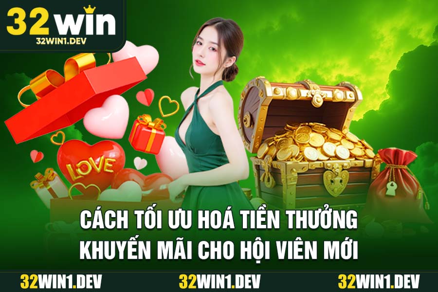 Cách tối ưu hoá tiền thưởng khuyến mãi cho hội viên mới