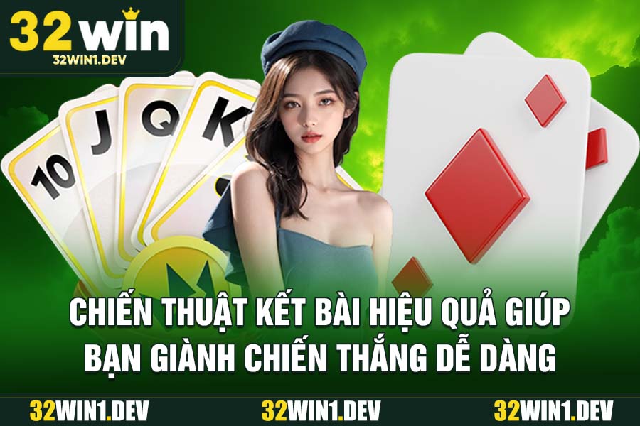Chiến thuật kết bài hiệu quả giúp bạn giành chiến thắng dễ dàng