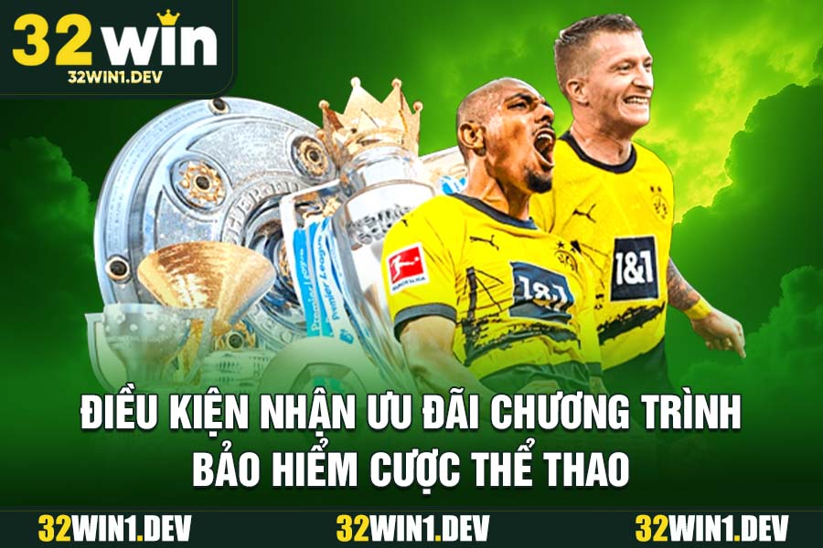 Điều kiện nhận ưu đãi chương trình bảo hiểm cược thể thao