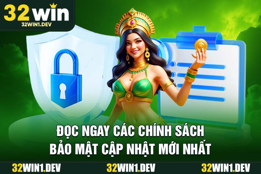 Đọc Ngay Các Chính Sách Bảo Mật Cập Nhật Mới Nhất
