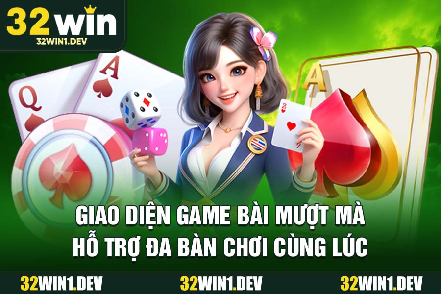 Giao diện game bài mượt mà – hỗ trợ đa bàn chơi cùng lúc