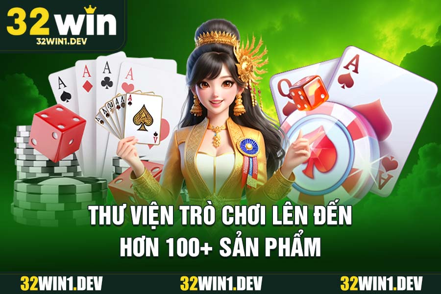 Thư viện trò chơi lên đến hơn 100+ sản phẩm