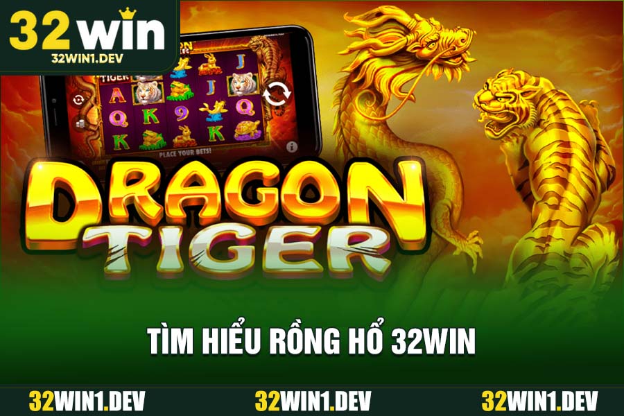 Tìm hiểu Rồng Hổ 32WIN