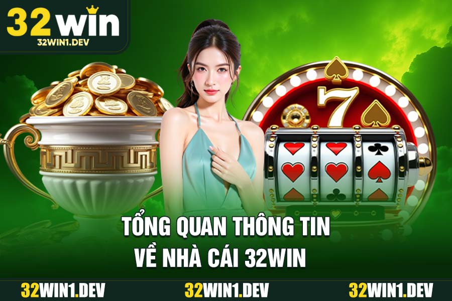 Tổng Quan Thông Tin Về Nhà Cái 32WIN