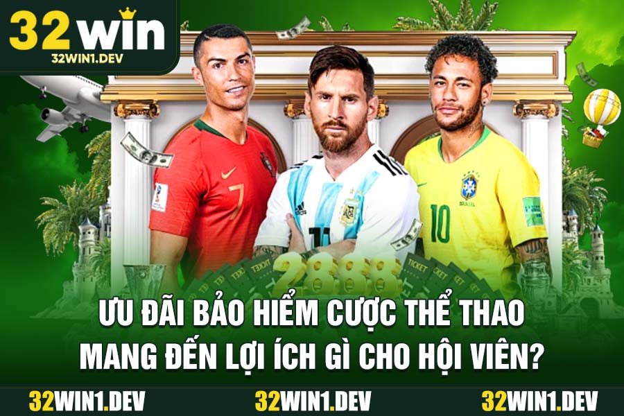 Ưu đãi bảo hiểm cược thể thao mang đến lợi ích gì cho hội viên?